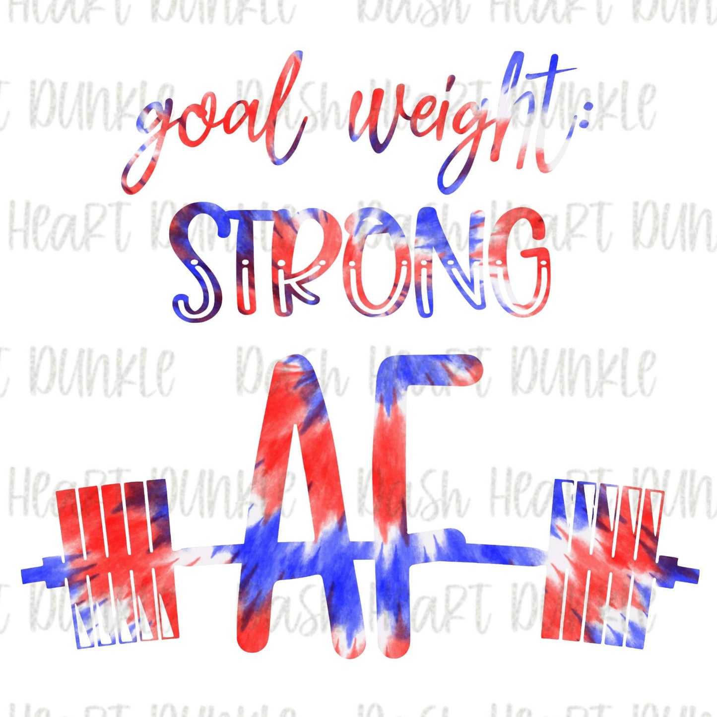 Patriotic Goal Weight Strong AF PNG | Workout Digital Download | Fitness Digital