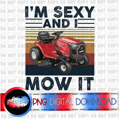 I'm Sexy And I Mow It Riding Mower Digital Download | Funny PNG | Mens PNG