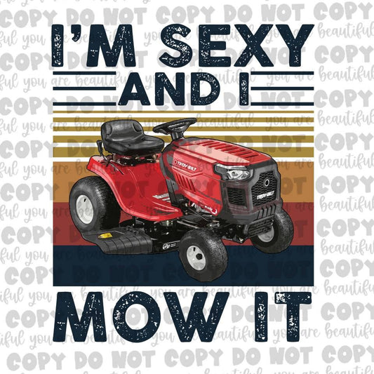 I'm Sexy and I Mow It | Riding Mower | Ready to Press DTF Transfer