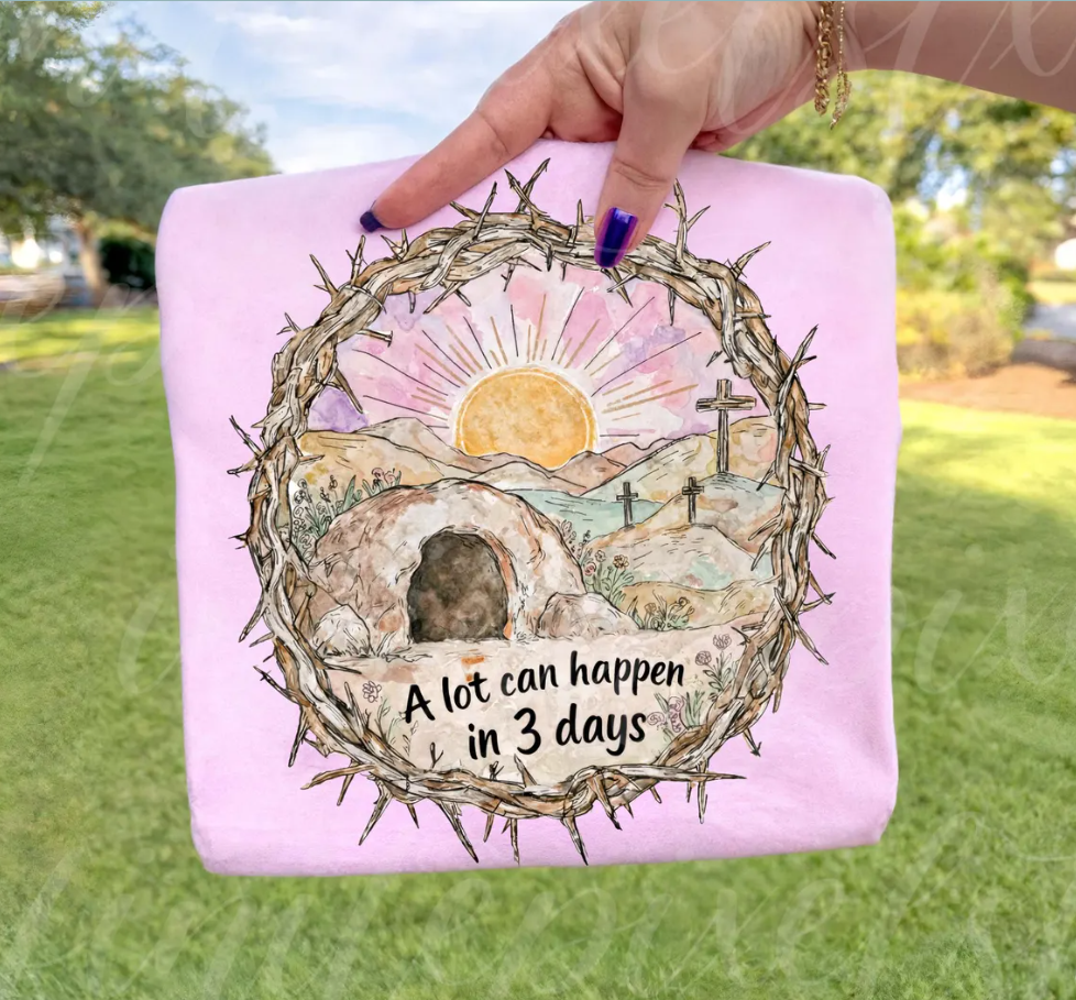 A Lot Can Happen In 3 Days | Ready to Press Sublimation Transfer